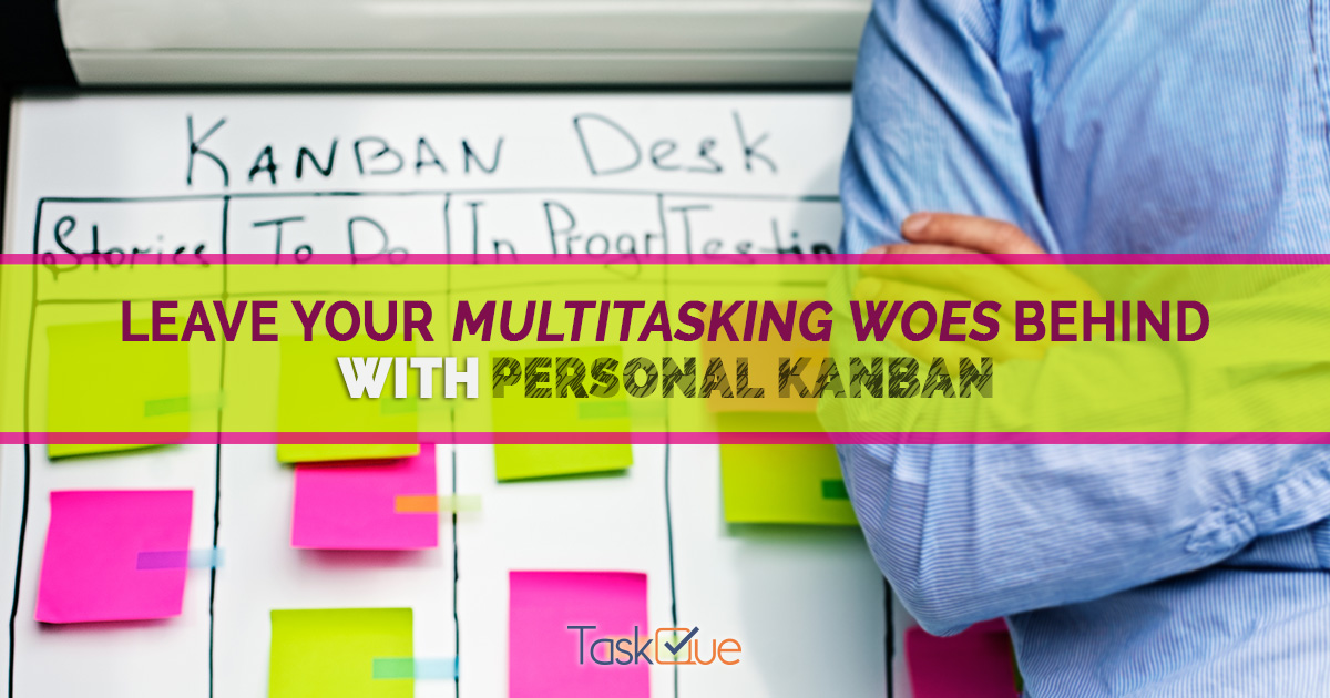 Leave Multitasking Woes Behind With Personal Kanban Taskque