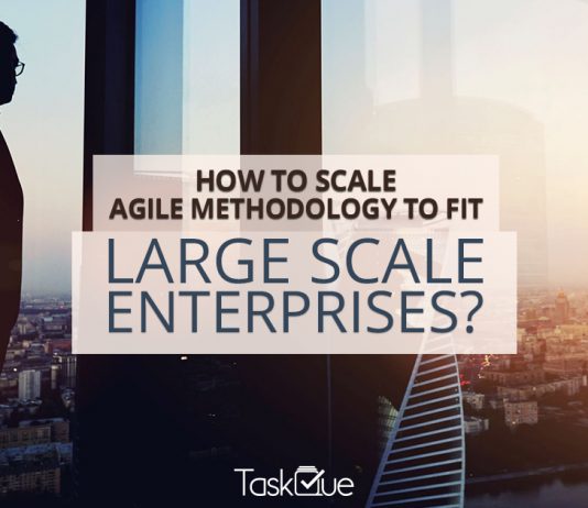How to Scale Agile Methodology To Fit Large Scale Enterprises - TaskQue Blog